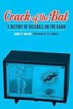 Crack of the Bat: A History of Baseball on the Radio