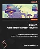 Godot 4 Game Development Projects - Second Edition: Build five cross-platform 2D and 3D games using one of the most powerful open source game engines