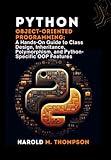 Python Object-Oriented Programming:: A Hands-On Guide to Class Design, Inheritance, Polymorphism, and Python-Specific OOP Features