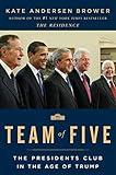 Team of Five: The Presidents Club in the Age of Trump