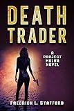 DEATH TRADER: An Action Adventure Suspense Thriller (PROJECT MOLKA BOOK 1)