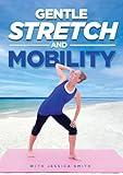 Gentle Stretch and Mobility DVD: At Home Full Body, Gentle Stretch and Mobility Exercises with Jessica Smith