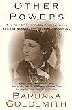 Other Powers: the Age of Suffrage, Spiritualism, and the Scandalous Victoria Woodhull