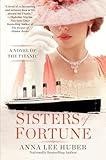 Sisters of Fortune: A Riveting Historical Novel of the Titanic Based on True History