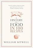 A History of Food in 100 Recipes
