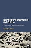 Islamic Fundamentalism 3rd Edition: The Story of Islamist Movements
