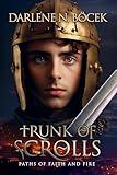 Trunk of Scrolls: Paths of Faith and Fire (A Historical Adventure in Church-Era Byzantium)