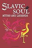 Slavic Soul Myths and Legends: Illustrated Slavonic Folklore Mythology Short Stories & Fairy Tales