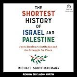 The Shortest History of Israel and Palestine: From Zionism to Intifadas and the Struggle for Peace