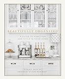 Beautifully Organized: A Guide to Function and Style in Your Home