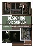 Designing for Screen: Production Design and Art Direction Explained