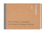 101 Things I Learned® in Product Design School