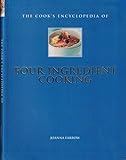The Cook's Encyclopedia of Four Ingredient Cooking