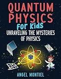 Quantum Physics for Kids: Unraveling the Mysteries of Physics