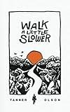 Walk A Little Slower: A Collection of Poems and Other Words