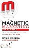 Magnetic Marketing For Lawyers: How To Attract A Flood Of New Clients That Pay, Stay, And Refer