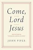 Come, Lord Jesus: Meditations on the Second Coming of Christ