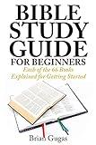 Bible Study Guide for Beginners: Each of the 66 Books Explained for Getting Started (The Bible Study Book)