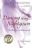 Dancing in my Nightgown: The Rhythms of Widowhood