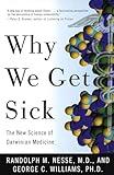 Why We Get Sick: The New Science of Darwinian Medicine