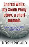 Shared Walls: my South Philly story, a short memoir.: Growing up in 1980's South Philly