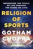 Religion of Sports: Navigating the Trials of Life Through the Games We Love