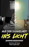 Aus der Dunkelheit ins Licht (German Edition)
