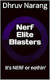 Nerf Elite Blasters : It's NERF or nothin' (NERF Blasters Book 1)