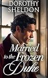 Married to a Frozen Duke: A Historical Regency Romance Book (Inconvenient Marriages 4)