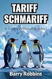 Tariff Schmariff: A Satire Without Borders (Tariff Tales: A Satirical Series)