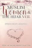 Muslim Women & The Hijab Veil: Oppression or Liberation? (Understanding Islam | Learn Islam | Basic Beliefs of Islam | Islam Beliefs and Practices)