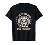 Raccoon If I'm Moody Give Me Foody Trash Panda Saying T-Shirt