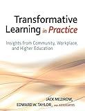 Transformative Learning in Practice: Insights from Community, Workplace, and Higher Education