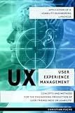 UX User Experience Management - Application of a Usability Engineering Lifecycle: Concepts and methods for the engineering production of user-friendliness or usability.
