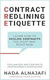 Contract Redlining Etiquette: How to leverage the power of redlines for faster and smarter contract negotiations. (Contract Redlining Etiquette®)