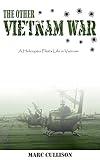 The Other Vietnam War: A Helicopter Pilot's Life in Vietnam