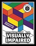 Visually Impaired High Contrast Coloring Book - Geometric Pattern 3D: Bold and Easy Large Print Lov Vision Coloring Books For Kids, Teens, Adults, Seniors (Book For Visually Impaired)