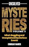 Unsolved Mysteries Vol. 3 - Mind-Boggling and Unexplained Mysterious Events (Paranormal and Unexplained Mysteries Book 30)