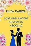Love and Ancient Artifacts (Book 2) (Love and Ancient Artifacts Book Series)