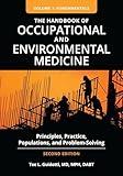 The Handbook of Occupational and Environmental Medicine: Principles, Practice, Populations, and Problem-Solving [2 volumes]