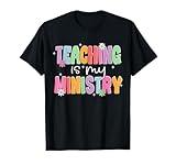 Teaching is My Ministry Flower Jesus Christian Teacher T-Shirt