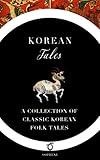 Korean Tales: A Collection of Classic Korean Folk Tales