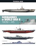 Submarines of World War II: 1939-45 (Technical Guides)