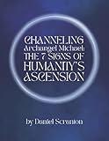 Channeling Archangel Michael: The Seven Signs of Humanity's Ascension