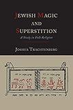 Jewish Magic and Superstition: A Study in Folk Religion