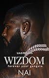 Wizdom: Forever Your Gangsta: An Urban Romance Standalone (Lacey & Wizdom Book 2)