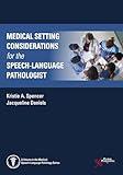 Medical Setting Considerations for the Speech-Language Pathologist (Medical Speech-langauge Pathology)