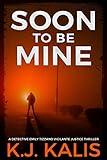 Soon to Be Mine: A Detective Emily Tizzano Vigilante Justice Thriller
