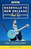 Moon Nashville to New Orleans Road Trip: Hit the Road for the Best Southern Food and Music Along the Natchez Trace (Travel Guide)