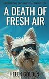 A Death of Fresh Air (A Right Royal Cozy Investigation Mystery): A female amateur sleuth whodunnit with a hint of humour